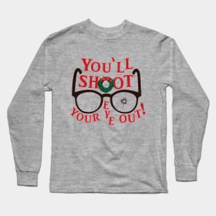 You'll Shoot Your Eye Out © GraphicLoveShop Long Sleeve T-Shirt